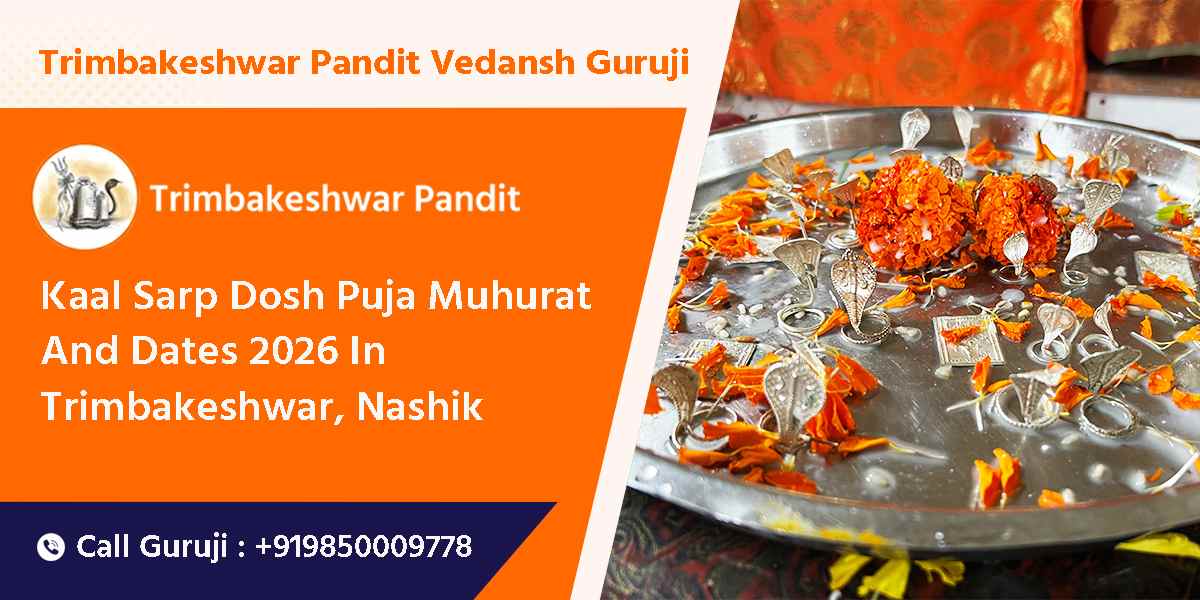 Kaal​‍​‌‍​‍‌​‍​‌‍​‍‌ Sarp Dosh Puja Muhurat And Dates 2026 In Trimbakeshwar, Nashik